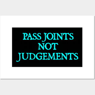 Pass Joints Not Judgement Posters and Art